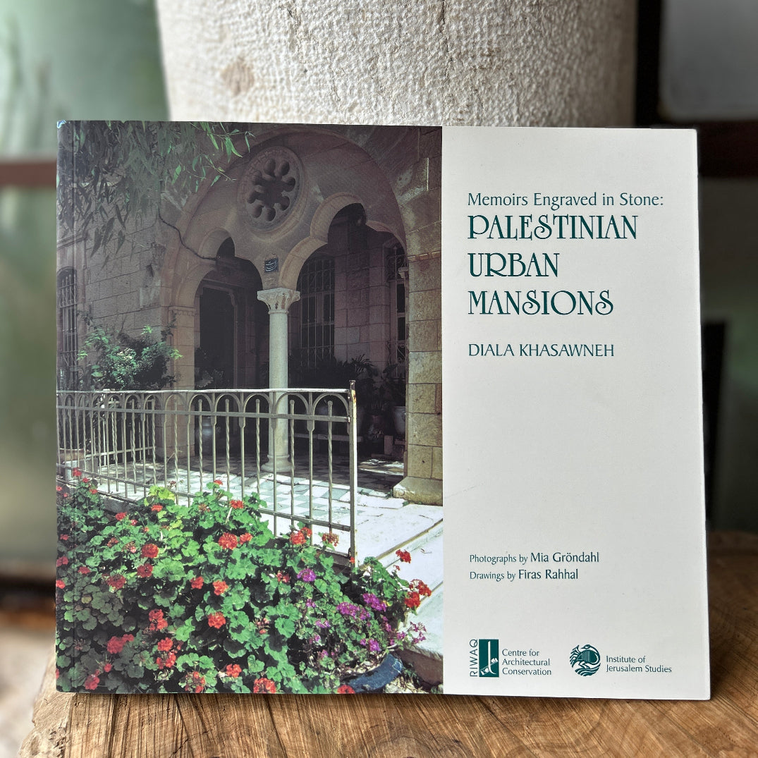 Memoirs Engraved in Stones: Palestinian Urban Mansions by Diala Khasawaneh