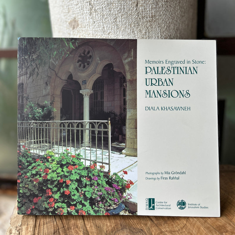 Memoirs Engraved in Stones: Palestinian Urban Mansions by Diala Khasawaneh